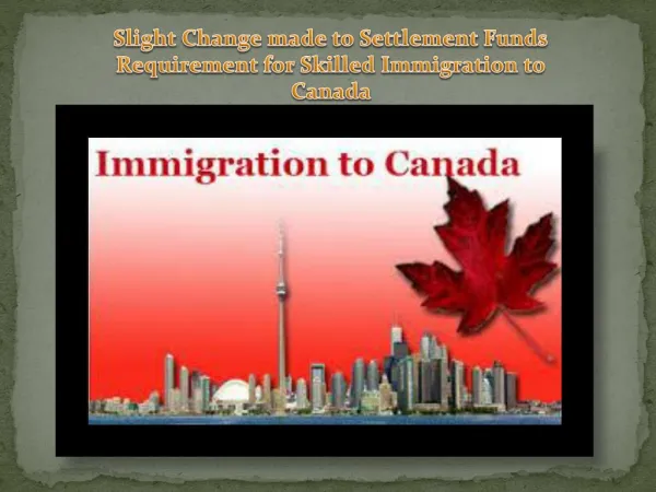 Slight Change made to Settlement Funds Requirement for Skilled Immigration to Canada
