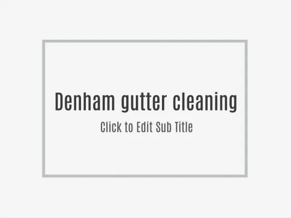 Denham gutter cleaning