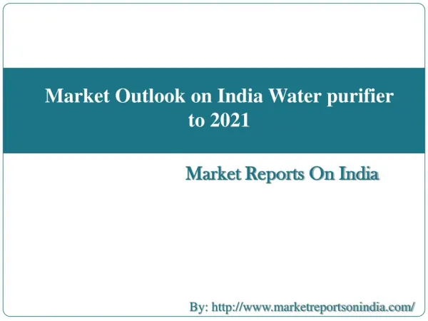 Market Outlook on India Water purifier to 2021