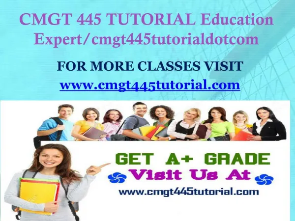 CMGT 445 TUTORIAL Education Expert/cmgt445tutorialdotcom