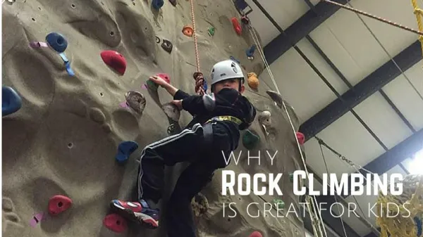 Why Rock Climbing Is Great For Kids