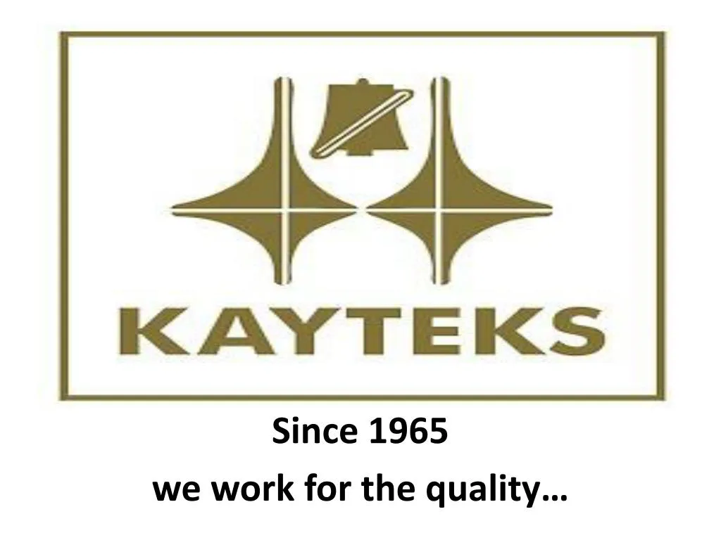 since 1965 we work for the quality