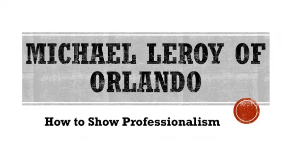 Michael LeRoy of Orlando - How to Show Professionalism