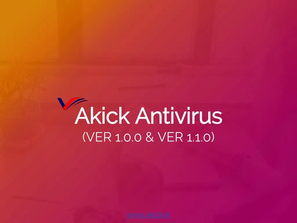 akick antivirus ver 1 0 0 ver 1 1 0