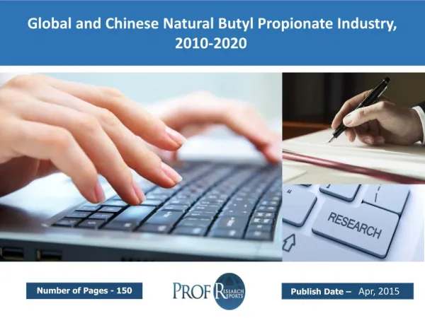 Global and Chinese Natural Butyl Propionate Industry Trends, Share, Analysis, Growth 2010-2020