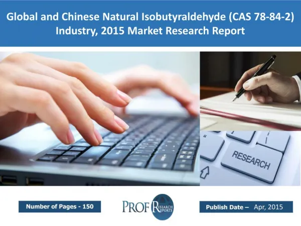 Global and Chinese Natural Isobutyraldehyde Industry Trends, Share, Analysis, Growth 2015