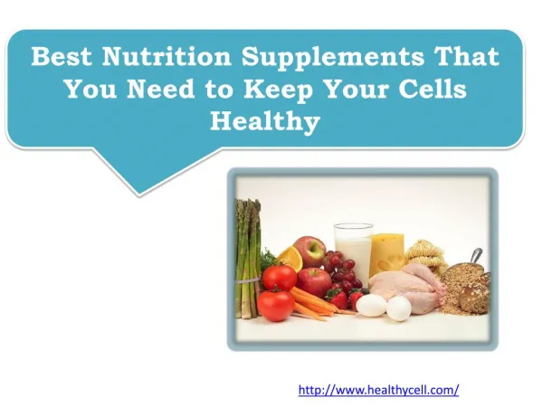 Best Nutrition Supplements That You Need to Keep Your Cells Healthy