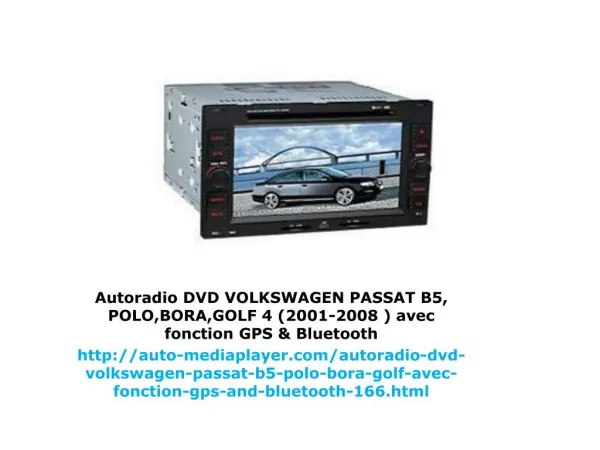 Autoradio DVD VOLKSWAGEN PASSAT B5, POLO,BORA,GOLF 4 (2001-2008 ) avec fonction GPS & Bluetooth