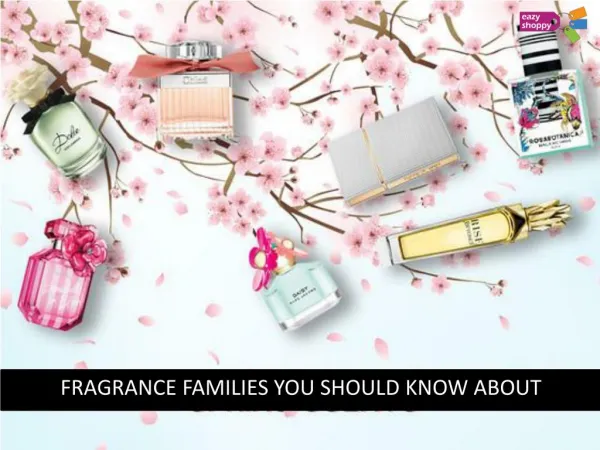 Fragrance Families You Should Know About