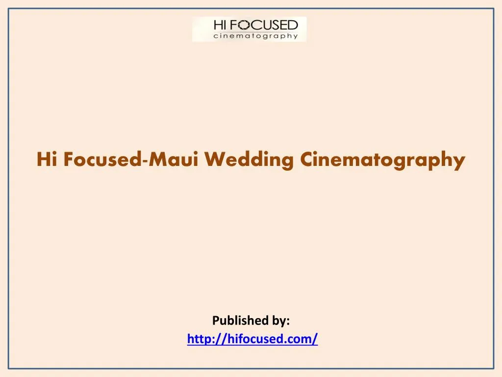hi focused maui wedding cinematography published by http hifocused com
