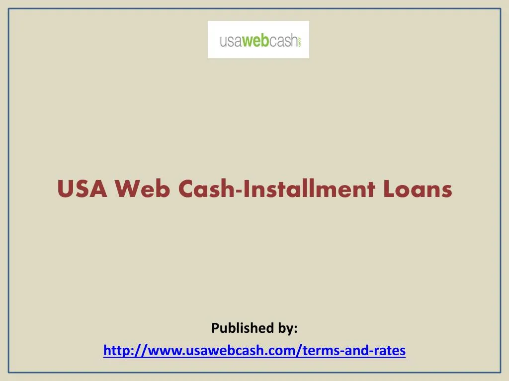 usa web cash installment loans published by http www usawebcash com terms and rates