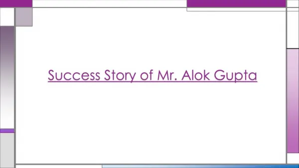 Success Story of Mr. Alok Gupta