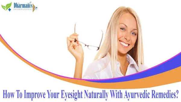 How To Improve Your Eyesight Naturally With Ayurvedic Remedies?