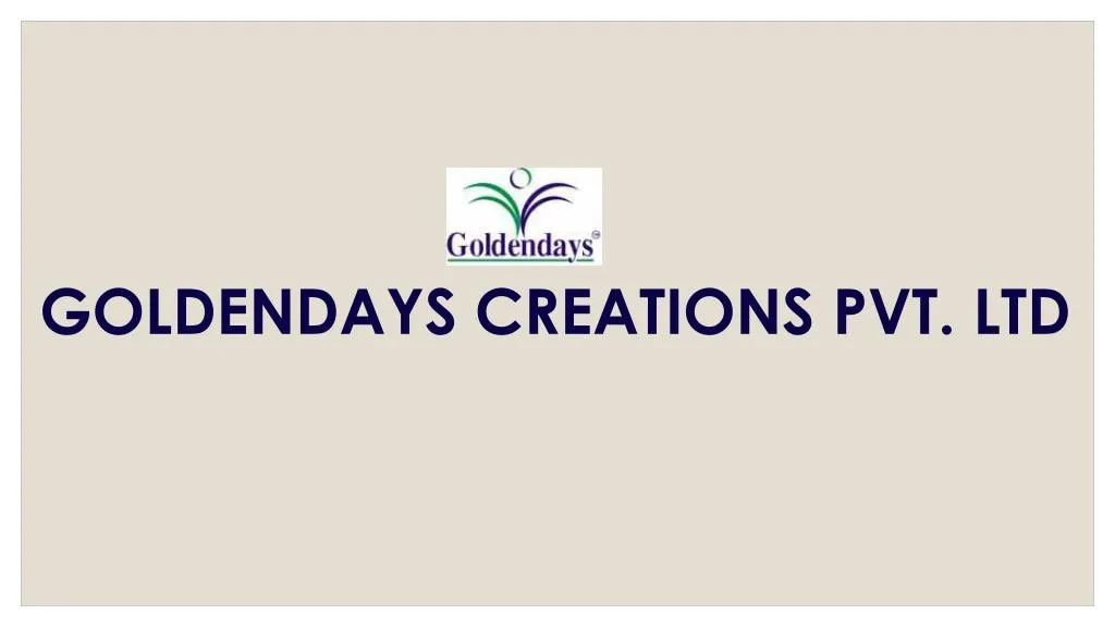 goldendays creations pvt ltd