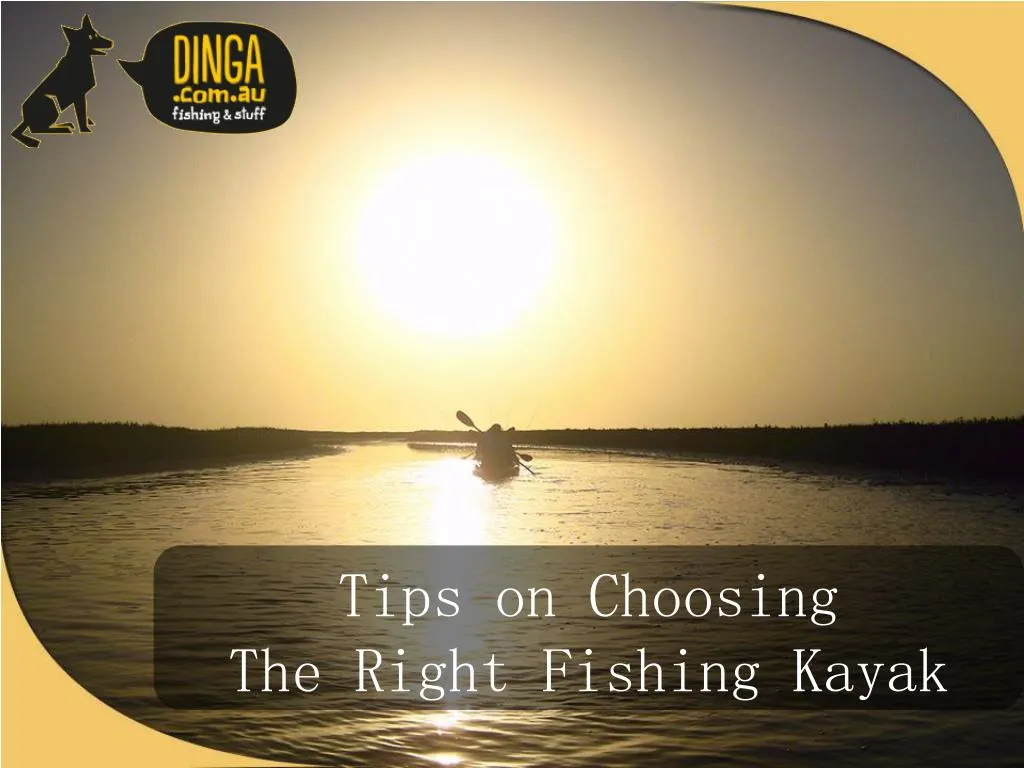 tips on choosing the right fishing kayak