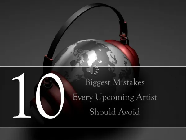 10 Biggest Mistake Every Upcoming Artist Should Avoid
