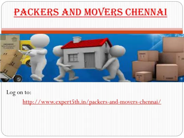 Packers and Movers Chennai @ http://www.expert5th.in/packers-and-movers-chennai/