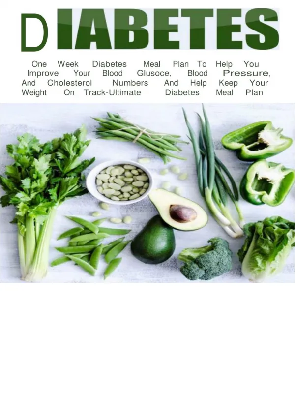 Diabetes-One Week Diabetes Meal Plan To Help You Improve Your Blood Glucose, Blood Pressure, And Cholesterol Numbers And