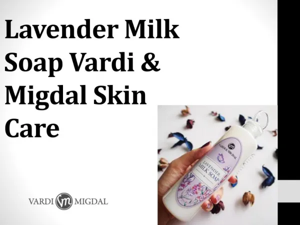 Lavender Milk Soap Vardi & Migdal Skin Care