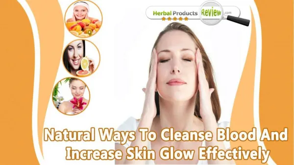 Natural Ways To Cleanse Blood And Increase Skin Glow Effectively