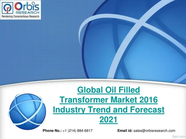 Forecast Report 2016-2021 On Global Oil Filled Transformer Industry - Orbis Research