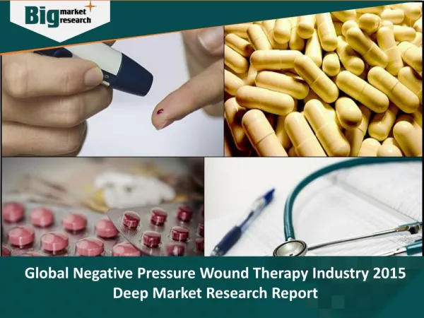 Negative Pressure Wound Therapy Industry Size, Share, Forecast 2022