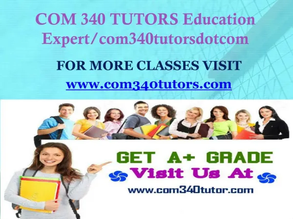 COM 340 TUTORS Education Expert/com340tutorsdotcom