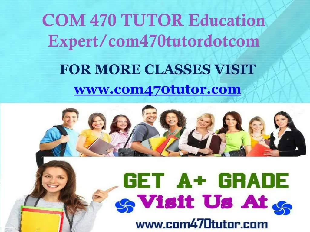 com 470 tutor education expert com470tutordotcom