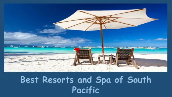 Best Resorts and Spa of South Pacific