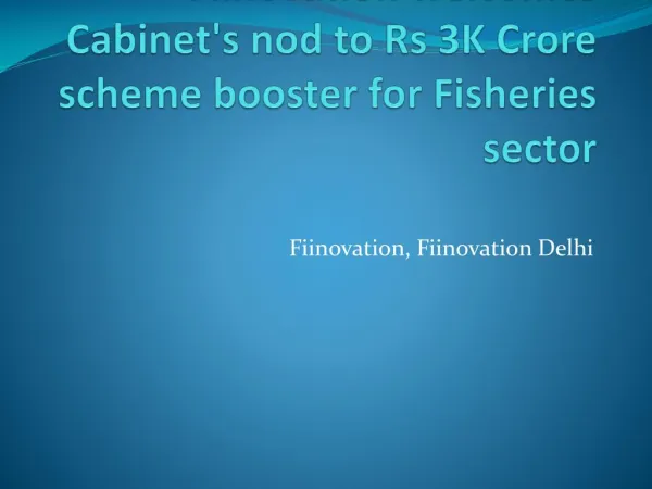 Fiinovation Welcomes Cabinet's nod to Rs 3K Crore Scheme Booster for Fisheries sector