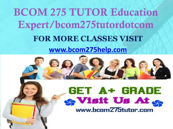 BCOM 275 TUTOR Education Expert/bcom275tutordotcom