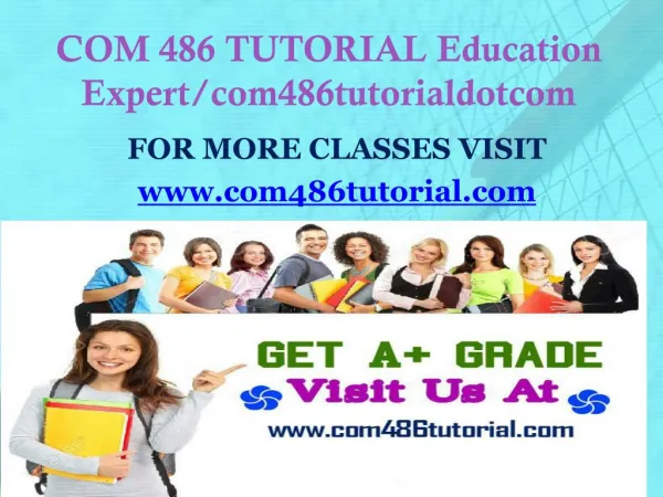 COM 486 TUTORIAL Education Expert/com486tutorialdotcom