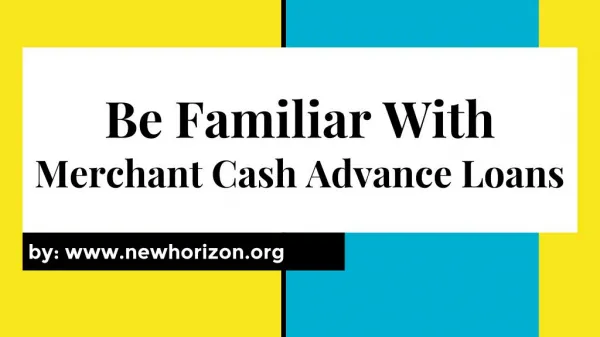 Be Familiar With Merchant Cash Advance Loans