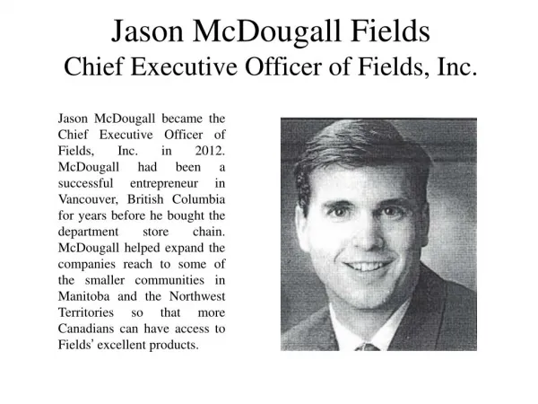Jason McDougall Fields Chief Executive Officer of Fields, Inc.