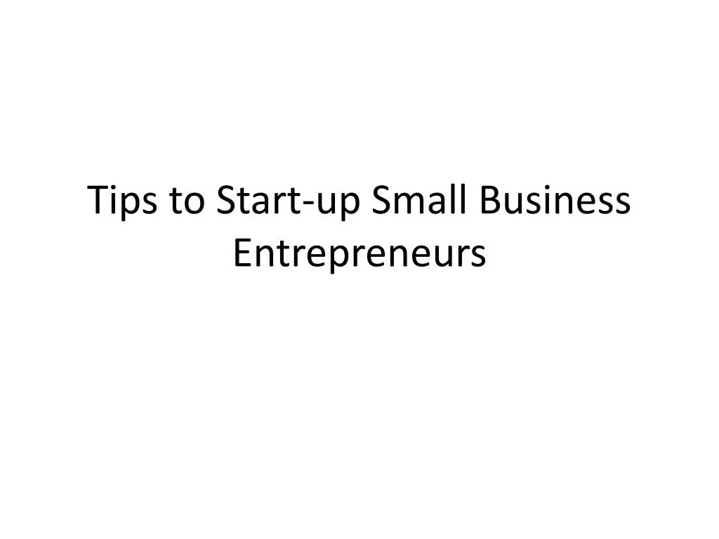 tips to start up small business entrepreneurs