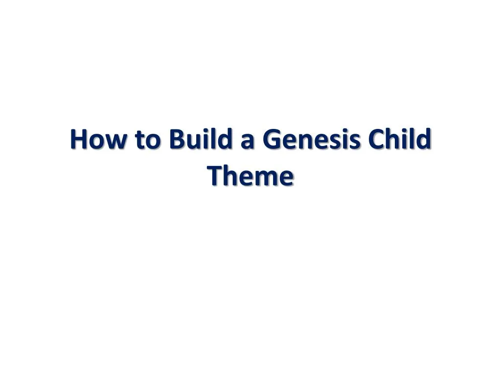 how to build a genesis child theme