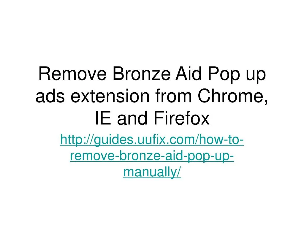 remove bronze aid pop up ads extension from chrome ie and firefox