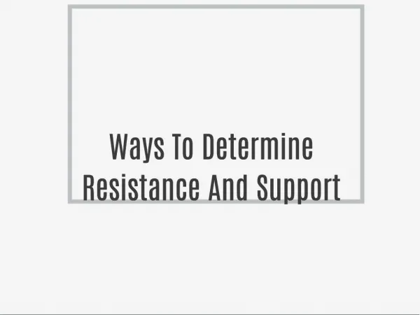 Ways To Determine Resistance And Support