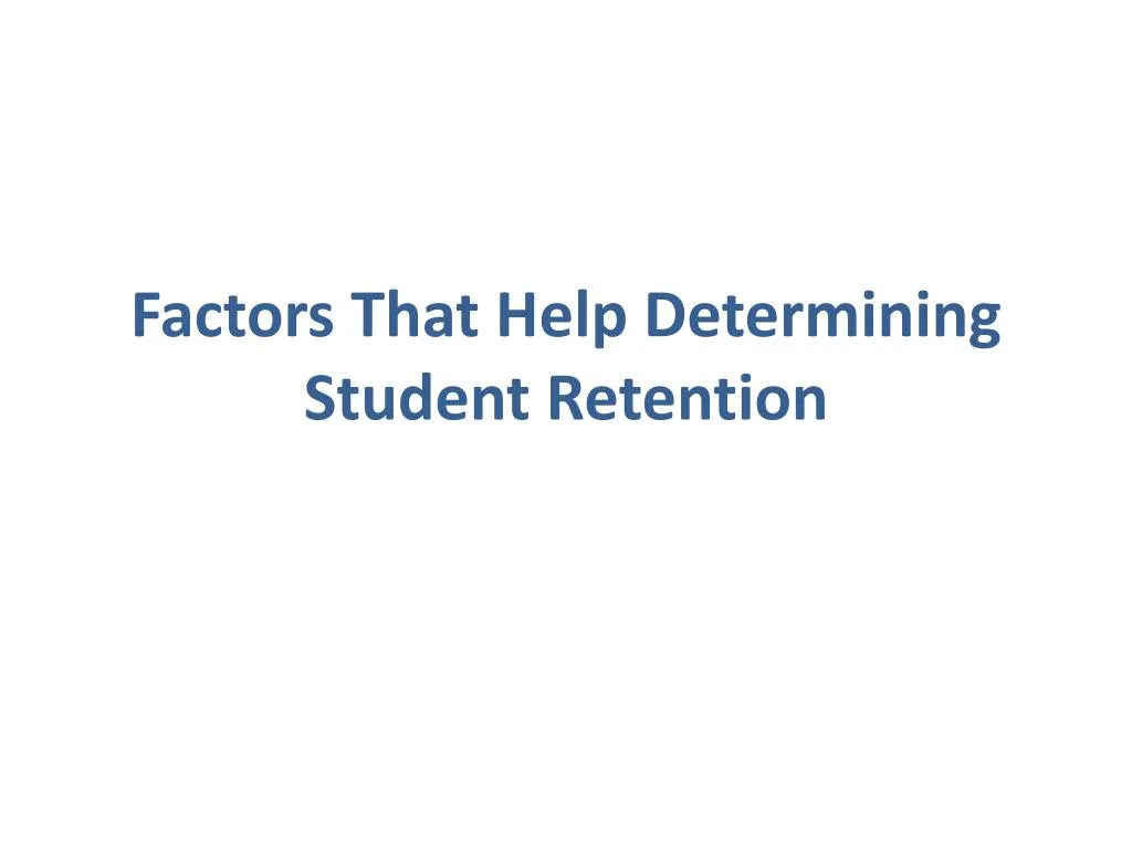 factors that help determining student retention