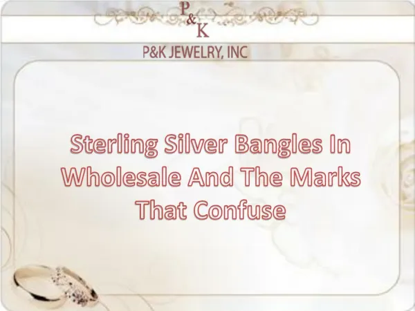 Sterling Silver Bangles In Wholesale And The Marks That Confuse | Pandkjewelry