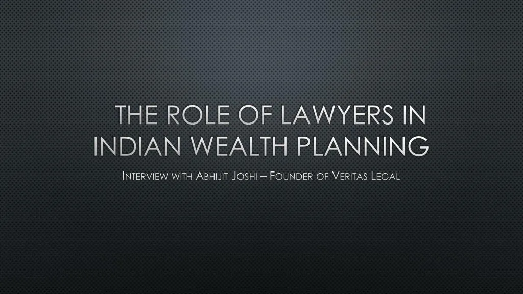 the role of lawyers in indian wealth planning