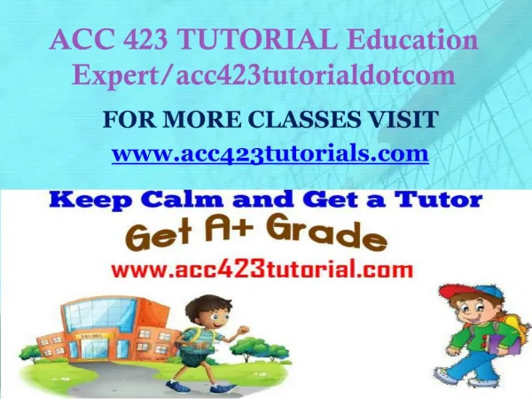 ACC 423 TUTORIAL Education Expert/acc423tutorialdotcom