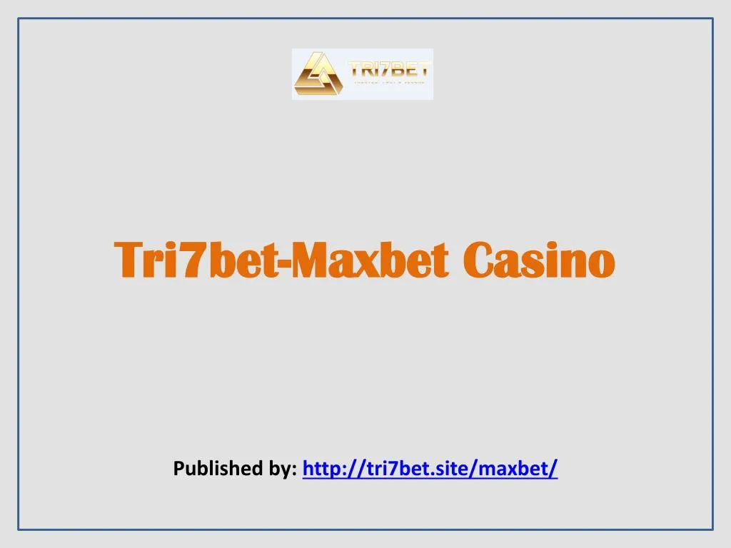 tri7bet maxbet casino