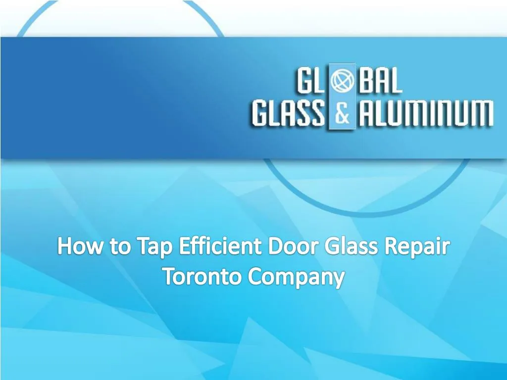 how to tap efficient door glass repair toronto company