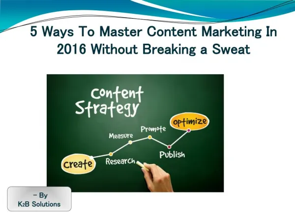 5 Ways To Master Content Marketing In 2016 Without Breaking a Sweat