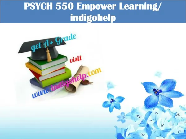 PSYCH 550 Empower Learning/ indigohelp