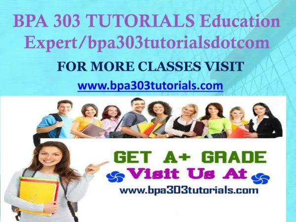 BPA 303 TUTORIALS Education Expert/bpa303tutorialsdotcom