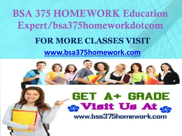 BSA 375 HOMEWORK Education Expert/bsa375homeworkdotcom