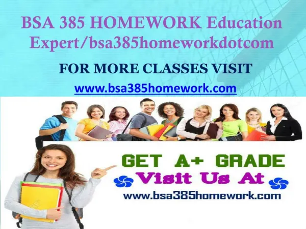 BSA 385 HOMEWORK Education Expert/bsa385homeworkdotcom