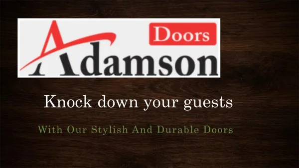 Knock Down Your Guests With Our Stylish And Durable Doors